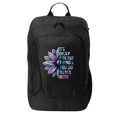 ItS Okay If The Only Thing You Do Today Is Breathe City Backpack