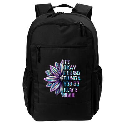 ItS Okay If The Only Thing You Do Today Is Breathe Backpack