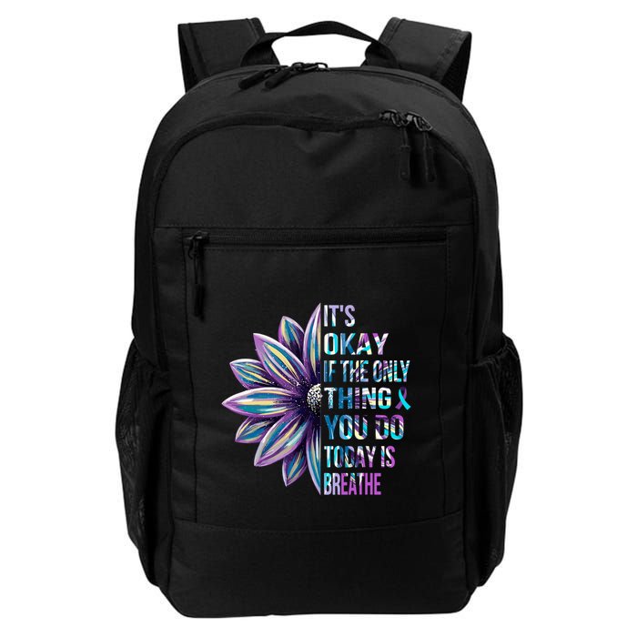 ItS Okay If The Only Thing You Do Today Is Breathe Backpack