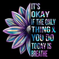 ItS Okay If The Only Thing You Do Today Is Breathe Backpack