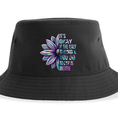 ItS Okay If The Only Thing You Do Today Is Breathe Sustainable Bucket Hat