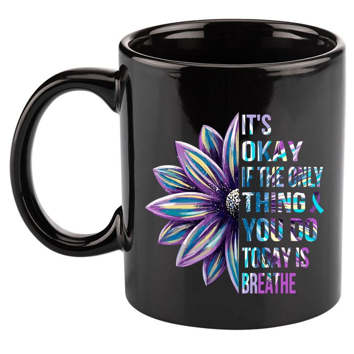 ItS Okay If The Only Thing You Do Today Is Breathe 11oz C Handle Ceramic Mug