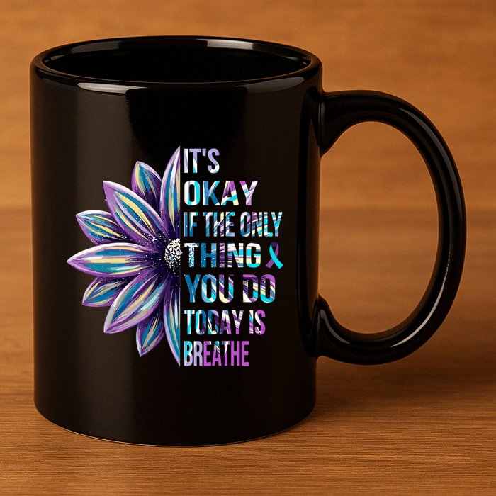 ItS Okay If The Only Thing You Do Today Is Breathe 11oz C Handle Ceramic Mug