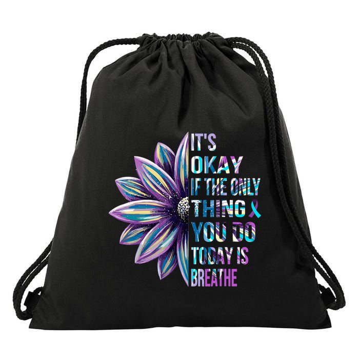 ItS Okay If The Only Thing You Do Today Is Breathe Drawstring Bag