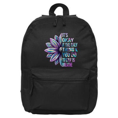 ItS Okay If The Only Thing You Do Today Is Breathe 16 in Basic Backpack