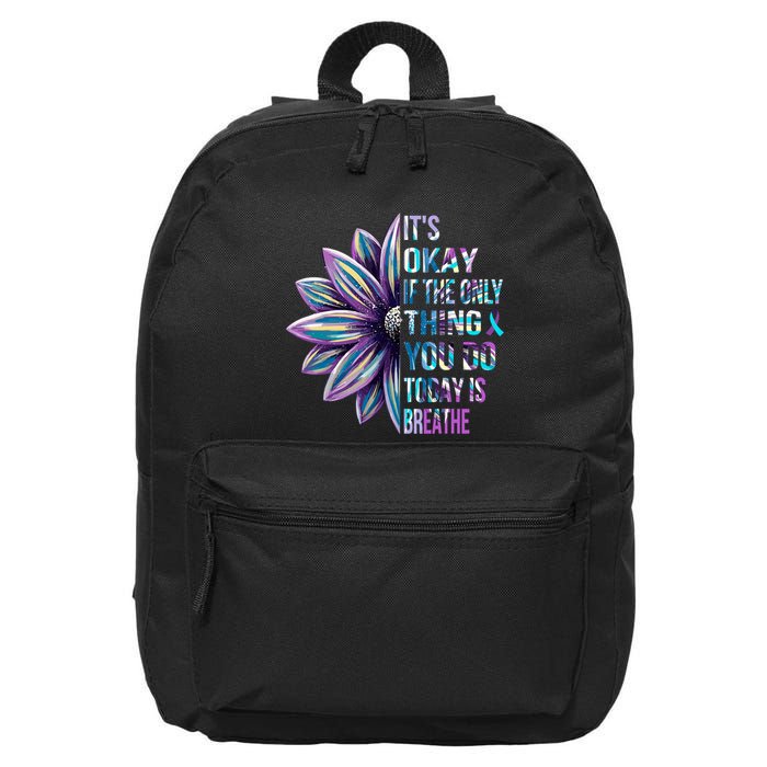 ItS Okay If The Only Thing You Do Today Is Breathe 16 in Basic Backpack