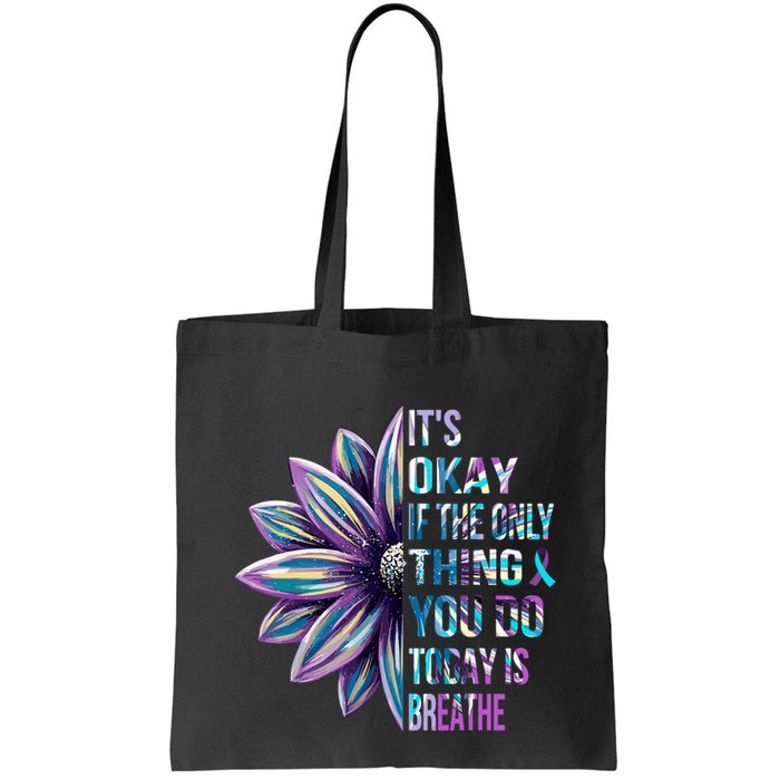 ItS Okay If The Only Thing You Do Today Is Breathe Bag