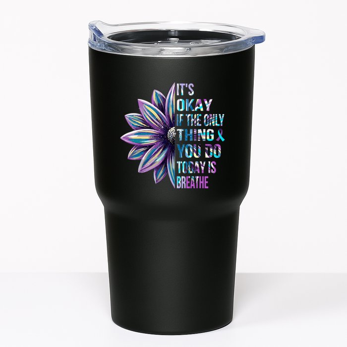 ItS Okay If The Only Thing You Do Today Is Breathe Tumbler
