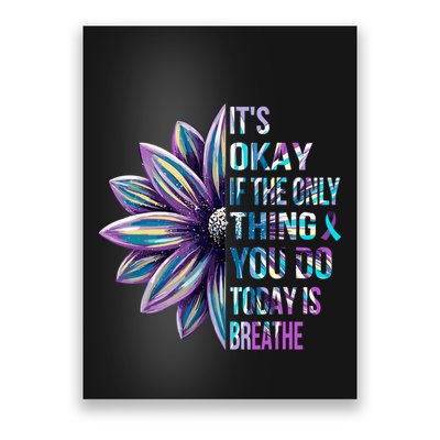 ItS Okay If The Only Thing You Do Today Is Breathe Poster