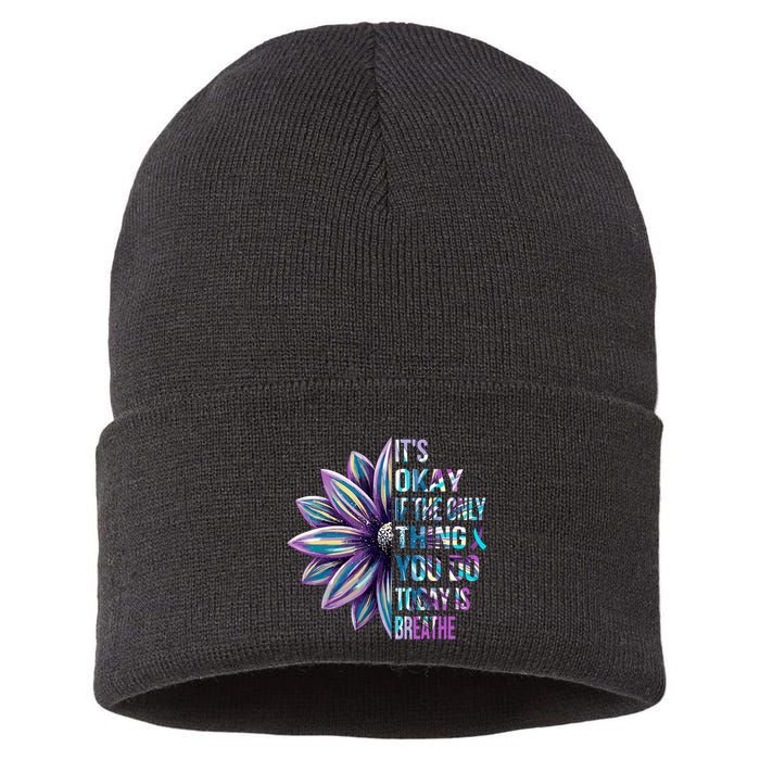 ItS Okay If The Only Thing You Do Today Is Breathe Sustainable Knit Beanie