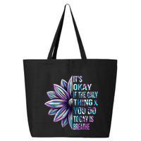 ItS Okay If The Only Thing You Do Today Is Breathe 25L Jumbo Tote