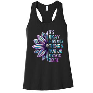 ItS Okay If The Only Thing You Do Today Is Breathe Women's Racerback Tank