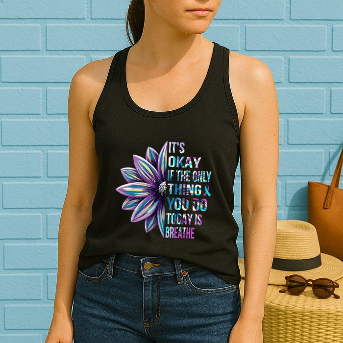 ItS Okay If The Only Thing You Do Today Is Breathe Womens Tank Top