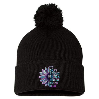 ItS Okay If The Only Thing You Do Today Is Breathe Pom Pom 12in Knit Beanie