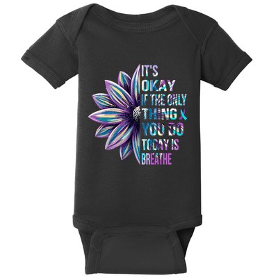 ItS Okay If The Only Thing You Do Today Is Breathe Baby Bodysuit