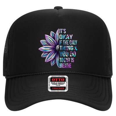 ItS Okay If The Only Thing You Do Today Is Breathe Trucker Hat