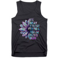 ItS Okay If The Only Thing You Do Today Is Breathe Tank Top