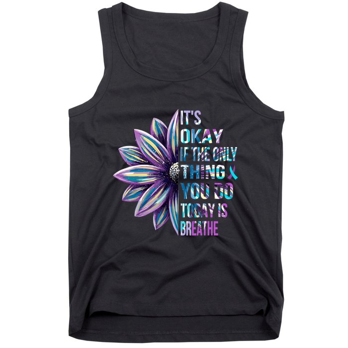 ItS Okay If The Only Thing You Do Today Is Breathe Tank Top