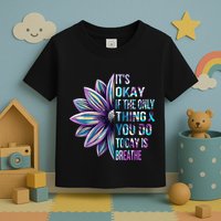 ItS Okay If The Only Thing You Do Today Is Breathe Toddler T-Shirt