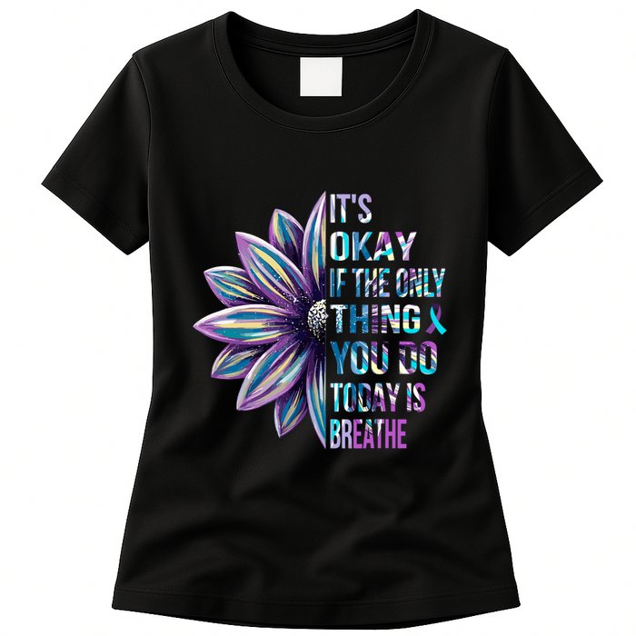 ItS Okay If The Only Thing You Do Today Is Breathe Womens T-Shirt