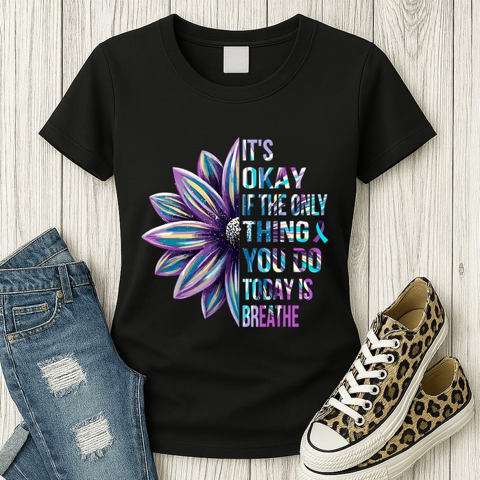 ItS Okay If The Only Thing You Do Today Is Breathe Womens T-Shirt