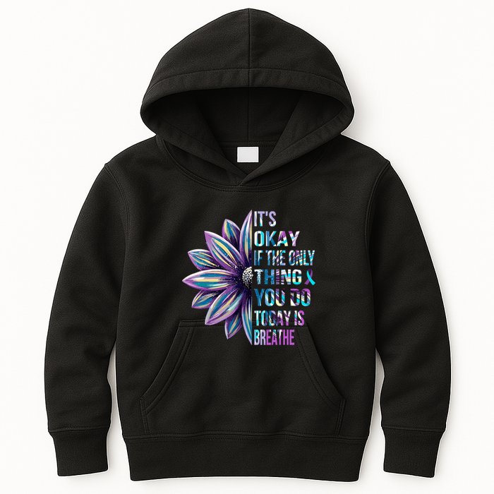 ItS Okay If The Only Thing You Do Today Is Breathe Kids Hoodie