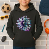 ItS Okay If The Only Thing You Do Today Is Breathe Kids Hoodie