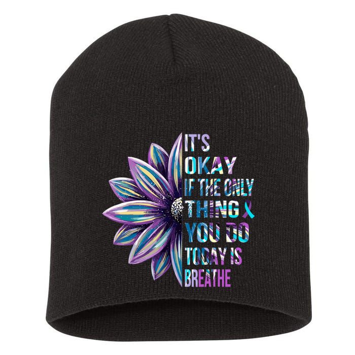 ItS Okay If The Only Thing You Do Today Is Breathe Short Acrylic Beanie
