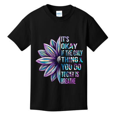 ItS Okay If The Only Thing You Do Today Is Breathe Kids T-Shirt