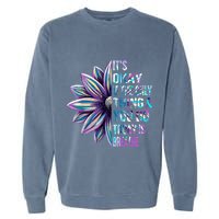ItS Okay If The Only Thing You Do Today Is Breathe Garment-Dyed Sweatshirt