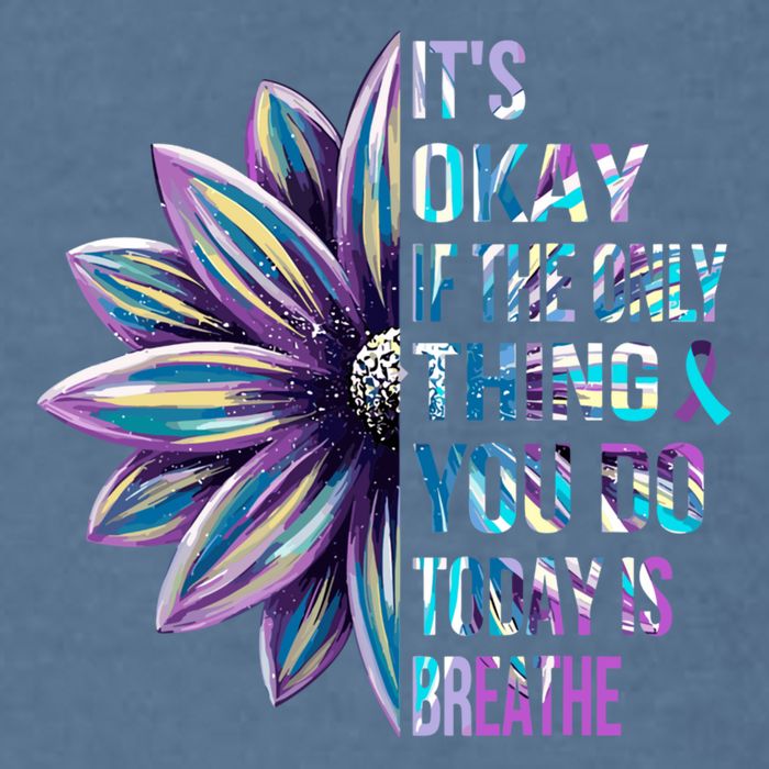 ItS Okay If The Only Thing You Do Today Is Breathe Garment-Dyed Sweatshirt