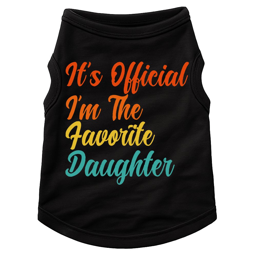 It's O.fficial I'm The Favorite Daughter Funny Family Sayings Doggie Tank