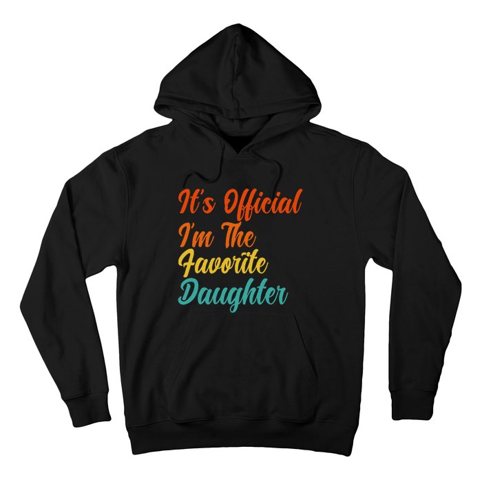 It's O.fficial I'm The Favorite Daughter Funny Family Sayings Hoodie