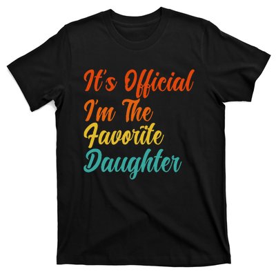 It's O.fficial I'm The Favorite Daughter Funny Family Sayings T-Shirt