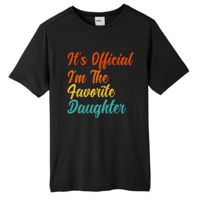 It's O.fficial I'm The Favorite Daughter Funny Family Sayings Tall Fusion ChromaSoft Performance T-Shirt