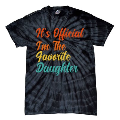 It's O.fficial I'm The Favorite Daughter Funny Family Sayings Tie-Dye T-Shirt