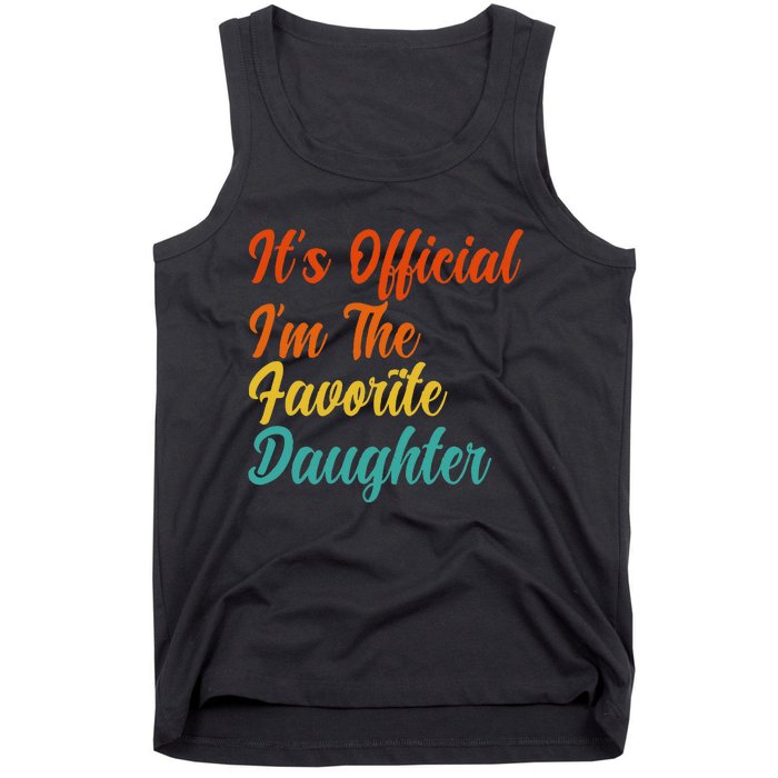 It's O.fficial I'm The Favorite Daughter Funny Family Sayings Tank Top