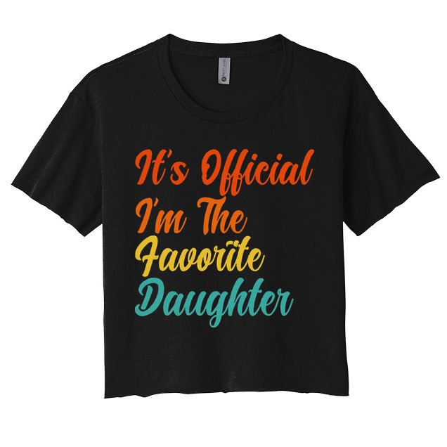It's O.fficial I'm The Favorite Daughter Funny Family Sayings Crop Top