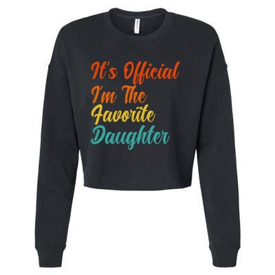 It's O.fficial I'm The Favorite Daughter Funny Family Sayings Cropped Pullover Crew