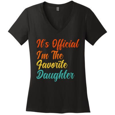 It's O.fficial I'm The Favorite Daughter Funny Family Sayings Women's V-Neck T-Shirt