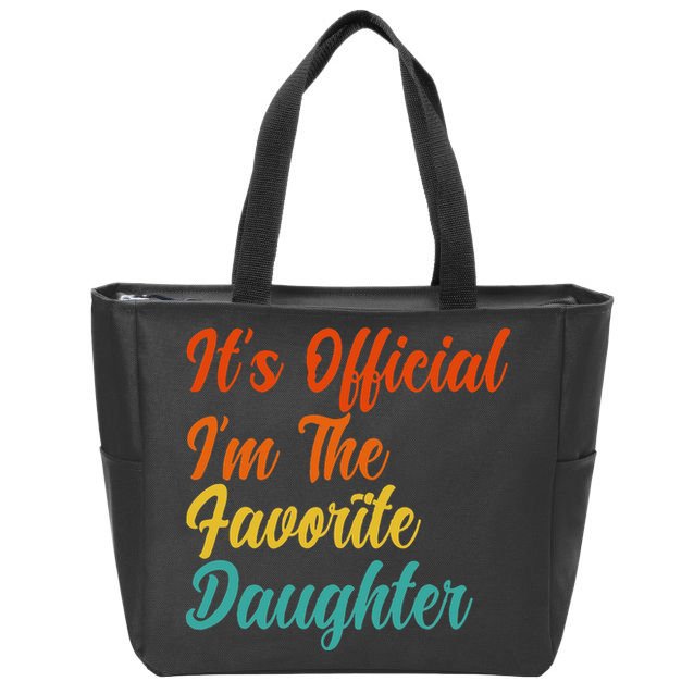 It's O.fficial I'm The Favorite Daughter Funny Family Sayings Zip Tote Bag