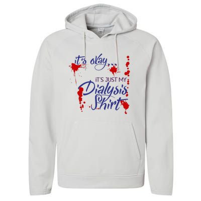 Its Okay Its Just My Dialysis A Funny Dialysis Performance Fleece Hoodie