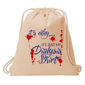 Its Okay Its Just My Dialysis A Funny Dialysis Drawstring Bag