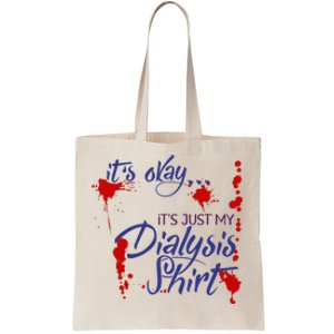 Its Okay Its Just My Dialysis A Funny Dialysis Tote Bag