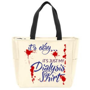 Its Okay Its Just My Dialysis A Funny Dialysis Zip Tote Bag