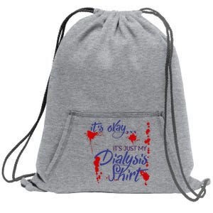 Its Okay Its Just My Dialysis A Funny Dialysis Sweatshirt Cinch Pack Bag