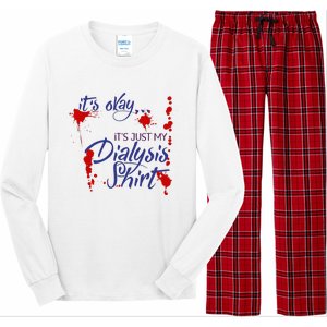 Its Okay Its Just My Dialysis A Funny Dialysis Long Sleeve Pajama Set