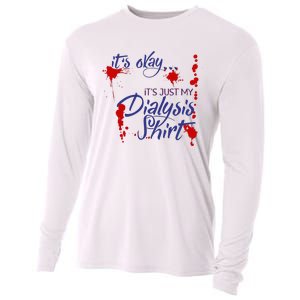 Its Okay Its Just My Dialysis A Funny Dialysis Cooling Performance Long Sleeve Crew