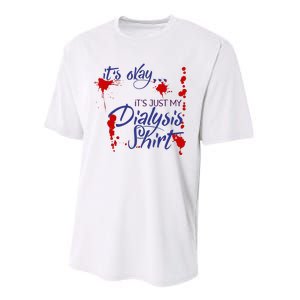 Its Okay Its Just My Dialysis A Funny Dialysis Performance Sprint T-Shirt