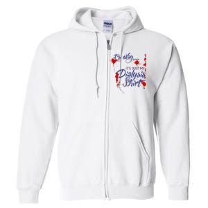 Its Okay Its Just My Dialysis A Funny Dialysis Full Zip Hoodie